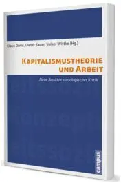 Kapitalismustheorie Und Arbeit: Neue Ansätze Soziologischer Kritik