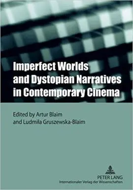 Imperfect Worlds And Dystopian Narratives In Contemporary Cinema