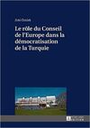 LE ROLE DU CONSEIL DE L'EUROPE DANS LA DEMOCRATISATION DE LA TURQUIE