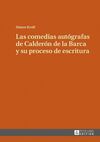 LAS COMEDIAS AUTOGRAFAS DE CALDERON DE LA BARCA Y SU PROCESO DE ESCRITURA