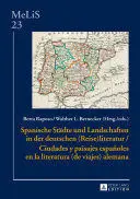 Spanische Staedte Und Landschaften In Der Deutschen (Reise)Literatur / Ciudades y Paisajes Espa_Oles en la Literatura (De Viajes) Alemana