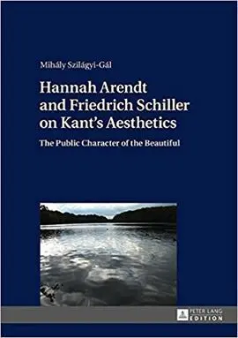 Hannah Arendt And Friedrich Schiller On Kant's Aesthetics
