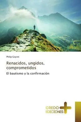 Renacidos, Ungidos, Comprometidos: el Bautismo y la Confirmación
