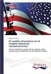 EL CAMBIO DRAMÁTICO EN EL MODELO TELESERIAL NORTEAMERICANO
