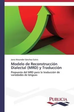 Modelo de Reconstrucción Dialectal (Mrd) y Traducción: Propuesta del Mrd para la Traducción de Variedades de Lenguas