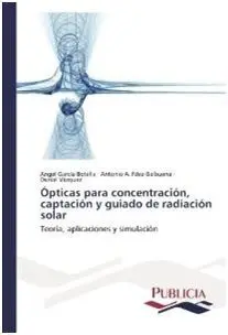 Opticas para Concentracion, Captacion y Guiado de Radiacion Solar