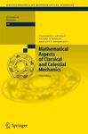 MATHEMATICAL ASPECTS OF CLASSICAL AND CELESTIAL MECHANICS