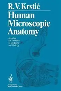 Human Microscopic Anatomy: An Atlas For Students Of Medicine And Biology