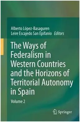 The Ways Of Federalism In Western Countries And The Horizons Of Territorial Autonomy In Spain (Vol. 2)