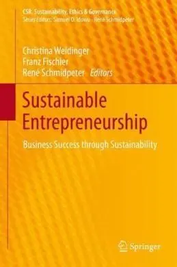 Sustainable Entrepreneurship. Business Success Through Sustainability