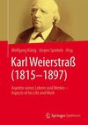 KARL WEIERSTRAß (1815-1897): ASPEKTE SEINES LEBENS UND WERKES - ASPECTS OF HIS LIFE AND WORK