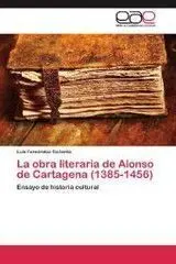 La Obra Literaria de Alonso de Cartagena (1385-1450) : Ensayo de Historia Cultural