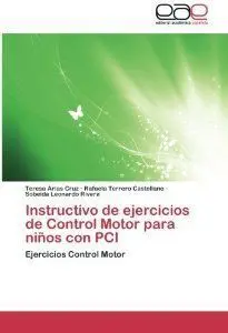 Instructivo de Ejercicios de Control Motor para Niños con Pci: Ejercicios Control Motor
