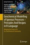 GEOCHEMICAL MODELLING OF IGNEOUS PROCESSES 
