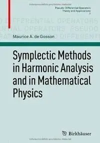 Symplectic Methods In Harmonic Analysis And In Mathematical Physics