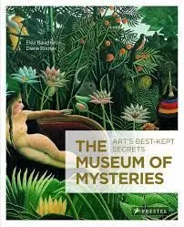 The Museum Of Mysteries: Art's Best- Kept Secrets