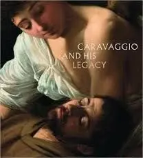 Caravaggio And His Legacy