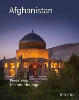 Afghanistan: Preserving Its Historic Heritage: The Aga Khan Historic Cities Programme