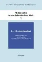 Grundriss Der Geschichte Der Philosophie. Die Philosophie In Der Islamischen Welt. Band I :8 - 10. Jahrhundert.