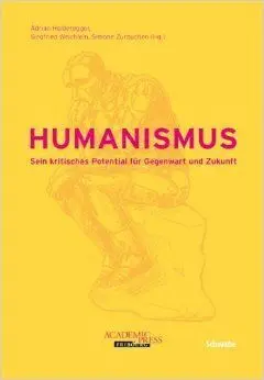 Humanismus. Sein Kritisches Potential Für Gegenwart Und Zukunft