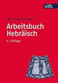 Arbeitsbuch Hebräisch: Materialien, Beispiele Und Übungen Zum Biblisch-Hebräisch