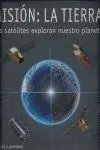 Mision la Tierra. Los Satelites Exploran nuestro Planeta