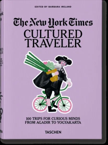 The New York Times Cultured Traveler 100 Trips For