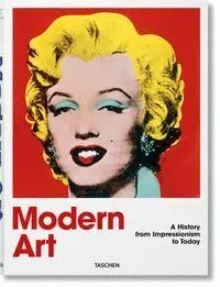 Arte Moderno. Una Historia Desde el Impresionismo Hasta Hoy