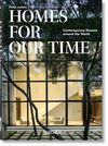 HOMES FOR OUR TIME. CONTEMPORARY HOUSES AROUND THE WORLD  40TH ANNIVERSARY EDIT