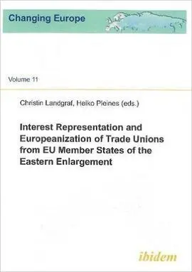 Interest Representation And Europeanization Of Trade Unions From Eu Member States Of The Eastern Enlargement