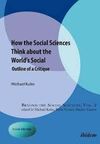 HOW THE SOCIAL SCIENCES THINK ABOUT THE WORLD'S SOCIAL. OUTLINE OF A CRITIQUE