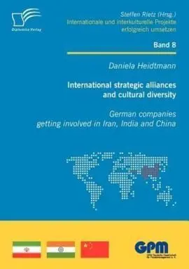 International Strategic Alliances And Cultural Diversity - German Companies Getting Involved In Iran, India And China