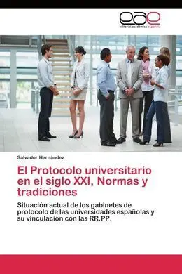 El Protocolo Universitario en el Siglo Xxi. Normas y Tradicione