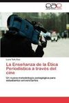 LA ENSEÑANZA DE LA ETICA PERIODISTICA A TRAVES DEL CINE