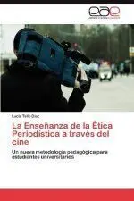 La Enseñanza de la Etica Periodistica a Traves del Cine