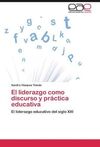 EL LIDERAZGO COMO DISCURSO Y PRACTICA EDUCATIVA