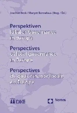 Perspektiven Lokaler Governance In Europa. Perspectives Of Local Governance In Europe. Perspectives de Gouvernance Locale en Europe