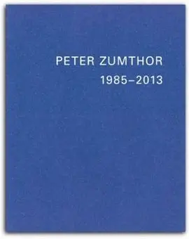Peter Zumthor: Buildings And Projects 1986-2013 - 5 Vols.