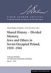 SHARED HISTORY, DIVIDED MEMORY: JEWS AND OTHERS IN SOVIET-OCCUPIED POLAND, 1939-1941.
