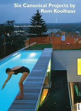 Six Canonical Projects By Rem Koolhaas