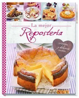 La Mejor Reposteria. Infalibles y Deliciosas Recetas