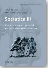 Socratica Iii. Studies On Socrates, The Socratics, And Ancient Socratic Literature