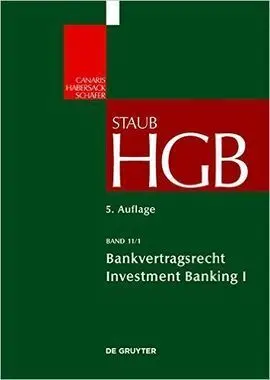 Staub Handelsgesetzbuch - 5 Auflage. Band 11/1 - Bankvertragsrecht Investment Banking I