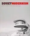 Soviet Modernism 1955-1991. Unknown History