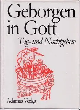 Gegorben In Gott. Tag-Und Nachtgebete