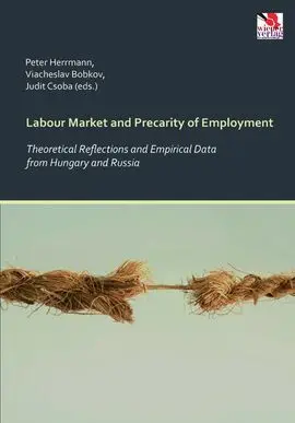 Labour Market And Precarity Of Employment: General And Specific In The Hungarian And Russia Developments.