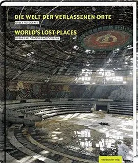 Die Welt Der Verlassenen Orte