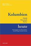 KOLUMBIEN HEUTE: POLITIK, WIRTSCHAFT, KULTUR