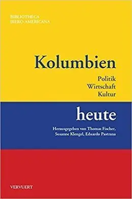 Kolumbien Heute: Politik, Wirtschaft, Kultur