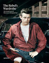REBEL S WARDROBE, THE - THE UNTOLD STORY OF MENSWEAR S RENEGADE PAST